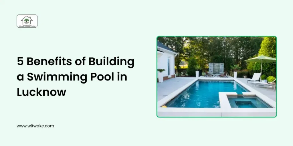 5 Benefits of Building a Swimming Pool in Lucknow