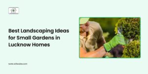 Best Landscaping Ideas for Small Gardens in Lucknow Homes